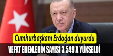 Cumhurbaskani Erdogan Depremde hayatini kaybeden vatandaslarimizin sayisi 3.549a yukseldi