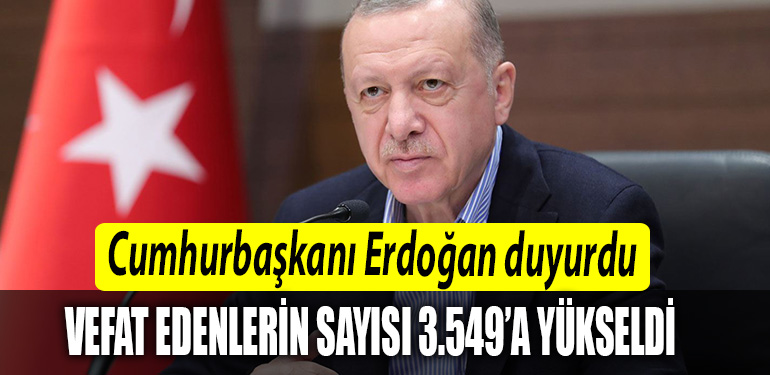 Cumhurbaskani Erdogan Depremde hayatini kaybeden vatandaslarimizin sayisi 3.549a yukseldi