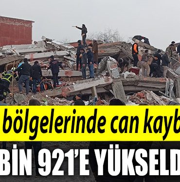 Deprem bolgelerinde can kaybi sayisi an itibariyla 2 bin 921e yukseldi