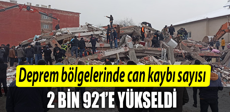 Deprem bolgelerinde can kaybi sayisi an itibariyla 2 bin 921e yukseldi