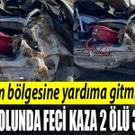 Deprem bolgesine yardima gitmislerdi donus yolunda Kocaeli de kaza yaptilar 2 olu 3 yarali