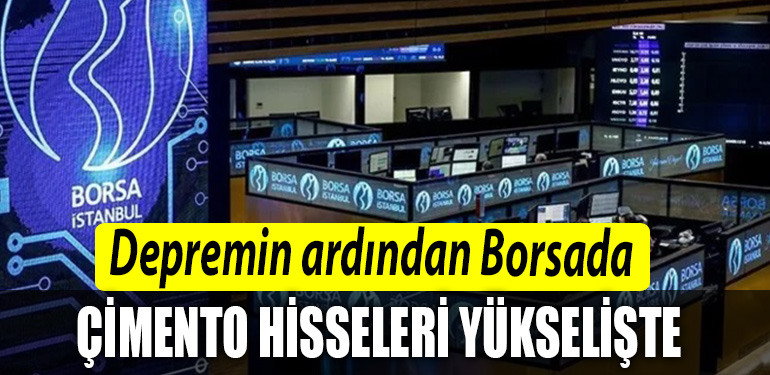Depremin ardindan Borsada Cimento hisseleri yukseliste