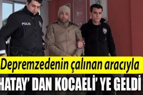 Depremzedenin calinan araciyla Hataydan Kocaeliye geldi