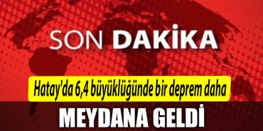 Hatayda 64 buyuklugunde bir deprem daha meydana geldi