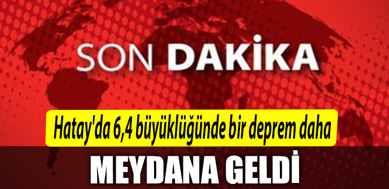 Hatayda 64 buyuklugunde bir deprem daha meydana geldi