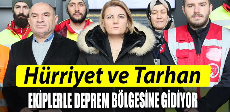 Hurriyet Tarhan ve Izmit Belediyesi kurtarma ekipleri deprem bolgesine yola cikti