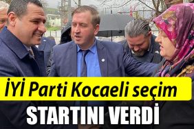 IYI Parti Kocaeli secim startini verdi