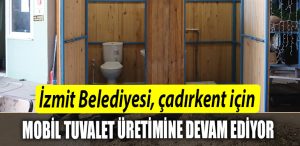 Izmit Belediyesi Adiyamanda kurulacak Cadirkent icin mobil tuvalet uretimine devam ediyor