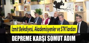 Izmit Belediyesi Akademisyenler ve STKlardan depreme karsi somut adim