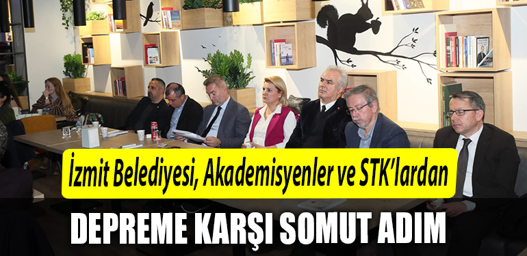 Izmit Belediyesi Akademisyenler ve STKlardan depreme karsi somut adim