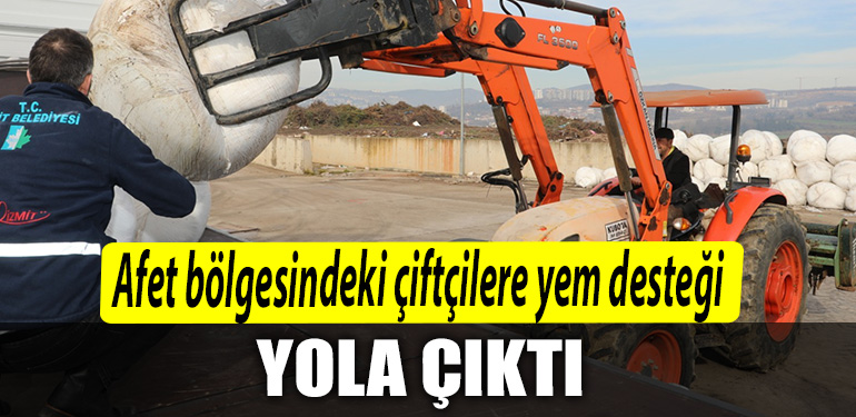 Izmit Belediyesi afet bolgesindeki ciftcilere yem destegi saglamaya devam ediyor