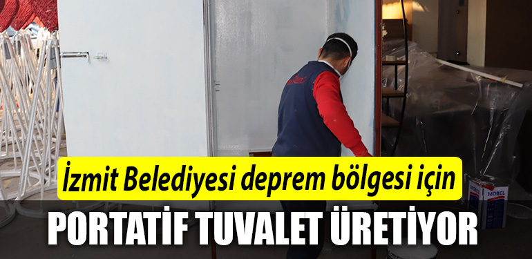 Izmit Belediyesi deprem bolgesi icin portatif tuvalet uretiyor