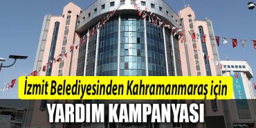 Izmit Belediyesinden Kahramanmaras icin yardim kampanyasi