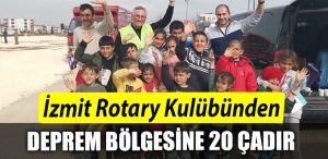 Izmit Rotary Kulubunden deprem bolgesine 20 cadir