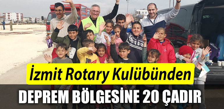Izmit Rotary Kulubunden deprem bolgesine 20 cadir