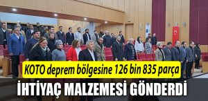 KOTO deprem bolgesine 126 bin 835 parca ihtiyac malzemesi gonderdi