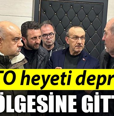 KOTO heyeti deprem bolgesine gitti