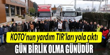 KOTOnun yardim TIRlari yola cikti Gun birlik olma gunudur