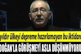 Kemal Kilicdaroglu 20 yildir ulkeyi depreme hazirlamayan bu iktidardir. Onun icin de Erdoganla gorusmeyi asla dusunmuyorum