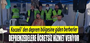 Kocaeli Berberler Odasi Hatay da depremzedelere ucretsiz tiras