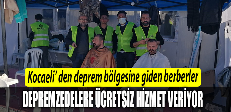 Kocaeli Berberler Odasi Hatay da depremzedelere ucretsiz tiras