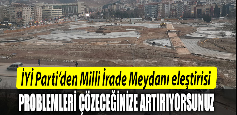 Kocaeli IYI Partiden Milli Irade Meydani elestirisi Problemleri cozeceginize artiriyorsunuz