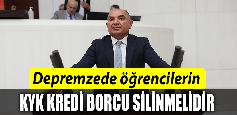 Kocaeli Milletvekili Tahsin Tarhan DEPREMZEDE OGRENCILERIN KYK KREDI BORCU SILINMELIDIR
