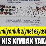 Kocaeli de 464 bin TL degerinde ziynet esyasi calan sahis yakalandi