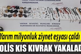 Kocaeli de 464 bin TL degerinde ziynet esyasi calan sahis yakalandi
