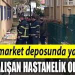 Kocaeli de BIM market deposunda yangin 2 calisan hastanelik oldu