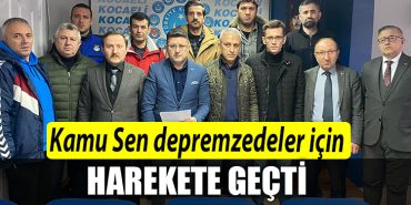 Kocaeli de Kamu Sen depremzedeler icin harekete gecti