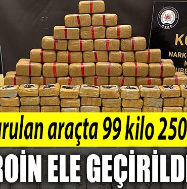 Kocaeli de durdurulan aracta 99 kilo 250 gram eroin ele gecirildi