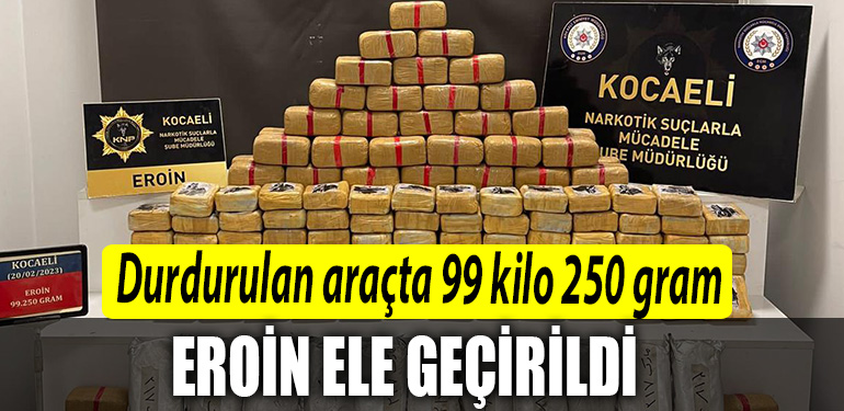 Kocaeli de durdurulan aracta 99 kilo 250 gram eroin ele gecirildi