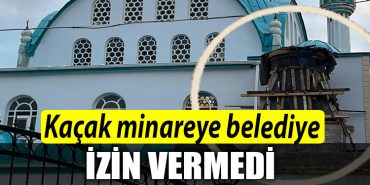 Kocaeli de kacak minareye belediye izin vermedi