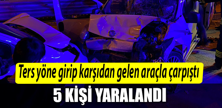 Kocaeli de ters yone girip karsidan gelen aracla carpisti 5 yarali