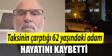 Kocaeli deki taksinin carptigi 62 yasindaki adam hayatini kaybetti