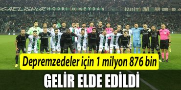 Kocaelispor Sakaryaspor macinda depremzedeler icin 1 milyon 876 bin 880 TL toplandi