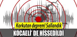 Korkutan deprem Sallandik Kocaeli de hissedildi