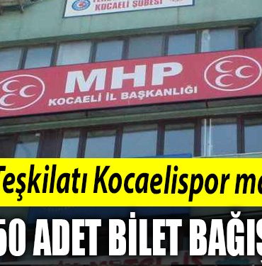 MHP Kocaeli Teskilatindan Kocaelispor macina 150 adet bilet bagisi