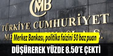 Merkez Bankasi politika faizini 50 baz puan dusurerek yuzde 850e cekti.