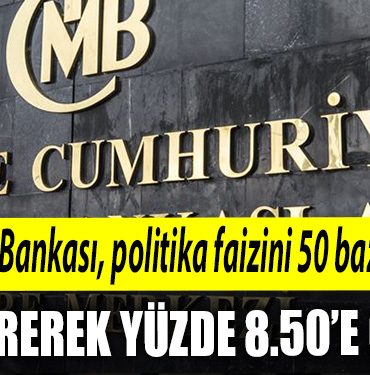 Merkez Bankasi politika faizini 50 baz puan dusurerek yuzde 850e cekti.
