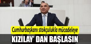 TARHAN Cumhurbaskani stokculukla mucadeleye Kizilay dan baslasin