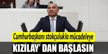 TARHAN Cumhurbaskani stokculukla mucadeleye Kizilay dan baslasin