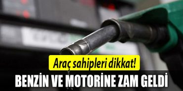 benzin motorin zam