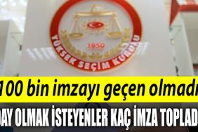 100 bin imzayi gecen olmadi. Cumhurbaskani adaylari kac imza topladi 1