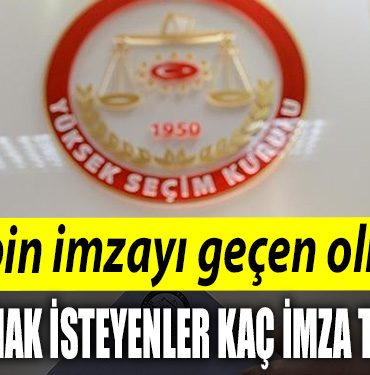 100 bin imzayi gecen olmadi. Cumhurbaskani adaylari kac imza topladi 1