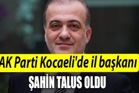 AK Parti Kocaelide il baskani Sahin Talus