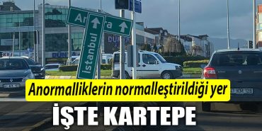 Anormalliklerin normallestirildigi yer Kartepe