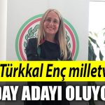 Arzu Turkkal Enc milletvekili aday adayi oluyor
