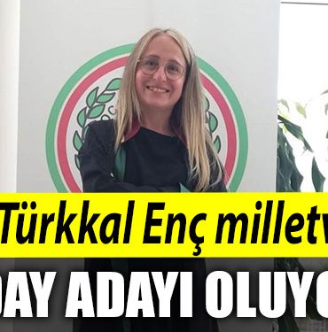 Arzu Turkkal Enc milletvekili aday adayi oluyor